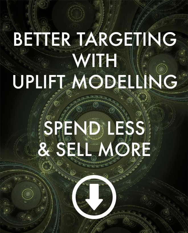 Better Targeting with Uplift Modelling: Spend Less & Sell More (PDF)
